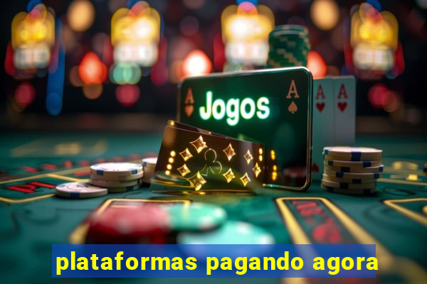 plataformas pagando agora